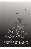 The Grey Fairy Book: Original and Unabridged(6 Andrew Lang's Rainbow Fairy Books)