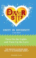 Unity in Diversity: a New Dawn: Turn on the Lights and Turn up the Love