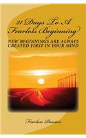 21 Days To A Fearless Beginning: New Beginnings Are Created First In Your Mind