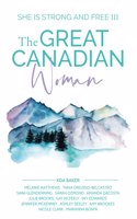 Great Canadian Woman - She Is Strong And Free III
