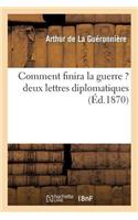 Comment Finira La Guerre ? Deux Lettres Diplomatiques