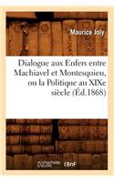 Dialogue Aux Enfers Entre Machiavel Et Montesquieu, Ou La Politique Au XIXe Siècle, (Éd.1868)
