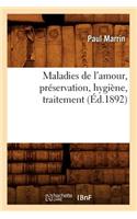 Maladies de l'Amour, Préservation, Hygiène, Traitement (Éd.1892)