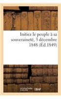Initiez Le Peuple À Sa Souveraineté, 3 Décembre 1848