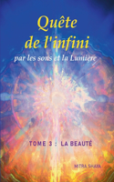 Quête de l'infini par les sons et la Lumière, Tome 3: La Beauté