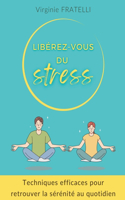 Libérez-vous du stress: Techniques efficaces pour retrouver la sérénité au quotidien