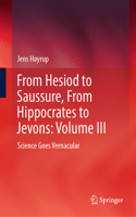From Hesiod to Saussure, from Hippocrates to Jevons: Volume III