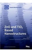 ZnO and TiO2 Based Nanostructures