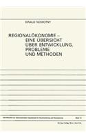 Regionalakonomie, Eine Aoebersicht A1/4ber Entwicklung, Probleme Und Methoden