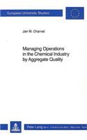 Managing Operations in the Chemical Industry by Aggregate Quality