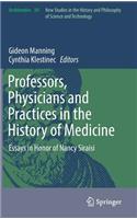 Professors, Physicians and Practices in the History of Medicine: Essays in Honor of Nancy Siraisi