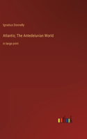 Atlantis; The Antedeluvian World