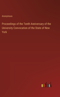 Proceedings of the Tenth Anniversary of the University Convocation of the State of New York