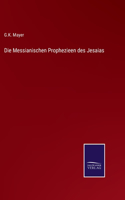 Die Messianischen Prophezieen des Jesaias