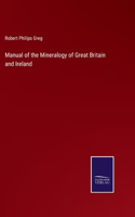 Manual of the Mineralogy of Great Britain and Ireland