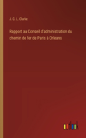 Rapport au Conseil d'administration du chemin de fer de Paris à Orleans
