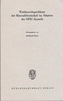 Wettbewerbsprobleme Der Mineralolwirtschaft Im Schatten Des Opec-Kartells