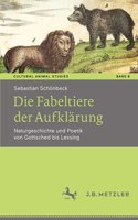 Die Fabeltiere Der Aufklärung: Naturgeschichte Und Poetik Von Gottsched Bis Lessing