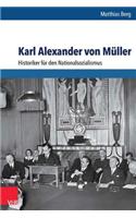Karl Alexander Von Muller: Historiker Fur Den Nationalsozialismus