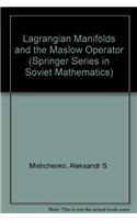 Lagrangian Manifolds and the Maslow Operator