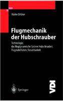 Flugmechanik Der Hubschrauber: Technologie, Das Flugdynamische System Hubschrauber, Flugstabilitaten, Steuerbarkeit(VDI-Buch)