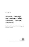 Friedrich Carl Joseph von Erthal (1774-1802). Erzbischof - Kurfuerst - Erzkanzler