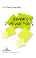 Reinventing Art of Everyday Making