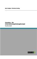 Franchise - Ein Unternehmensgründungskonzept: (German)