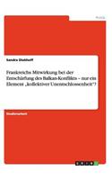 Frankreichs Mitwirkung bei der Entschärfung des Balkan-Konflikts - nur ein Element "kollektiver Unentschlossenheit"?: (German)