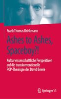 Ashes to Ashes, Spaceboy?!