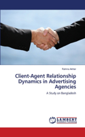 Client-Agent Relationship Dynamics in Advertising Agencies