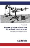 A Quick Guide for Wielding Ultra-Violet Spectrometer