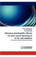 Stimulus bandwidth effects on new word learning in 6-7yr old children