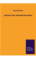 Lehrbuch der katholischen Moral