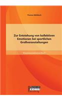 Zur Entstehung von kollektiven Emotionen bei sportlichen Großveranstaltungen