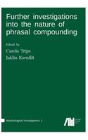 Further investigations into the nature of phrasal compounding