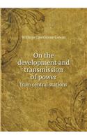On the Development and Transmission of Power from Central Stations