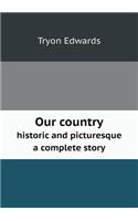 Our Country Historic and Picturesque a Complete Story