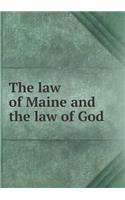 The Law of Maine and the Law of God