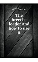 The breech-loader and how to use it: (English)