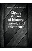 Zigzag Stories of History, Travel, and Adventure