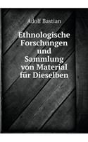 Ethnologische Forschungen Und Sammlung Von Material Für Dieselben