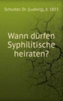 Wann durfen Syphilitische heiraten?