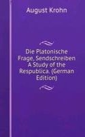 Die Platonische Frage, Sendschreiben A Study of the Respublica. (German Edition)