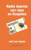 Nadie duerme con ropa en Acapulco