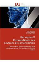 Des Rayons X Thérapeutiques Aux Neutrons de Contamination