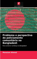 Problema e perspectiva do policiamento comunitário no Bangladesh