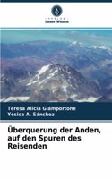 Überquerung der Anden, auf den Spuren des Reisenden