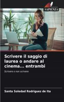 Scrivere il saggio di laurea o andare al cinema... entrambi