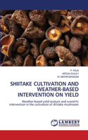 Shiitake Cultivation and Weather-Based Intervention on Yield